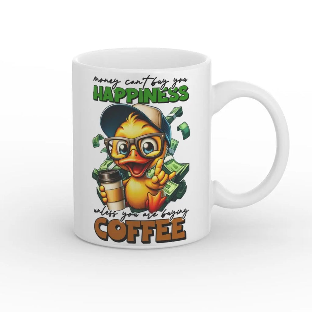 Vorderansicht der Tasse mit dem vollständigen Design: gelbe Ente, Geldscheine, Kaffeebecher in der Hand und dem humorvollen Spruch „Money Can’t Buy Happiness – Unless You Are Buying Coffee“.