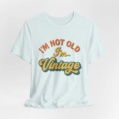 Vintage Statement T-Shirt – "I’m Not Old, I’m Vintage" – Unisex Retro Shirt aus Bio - Baumwolle - ElmunoT-Shirt